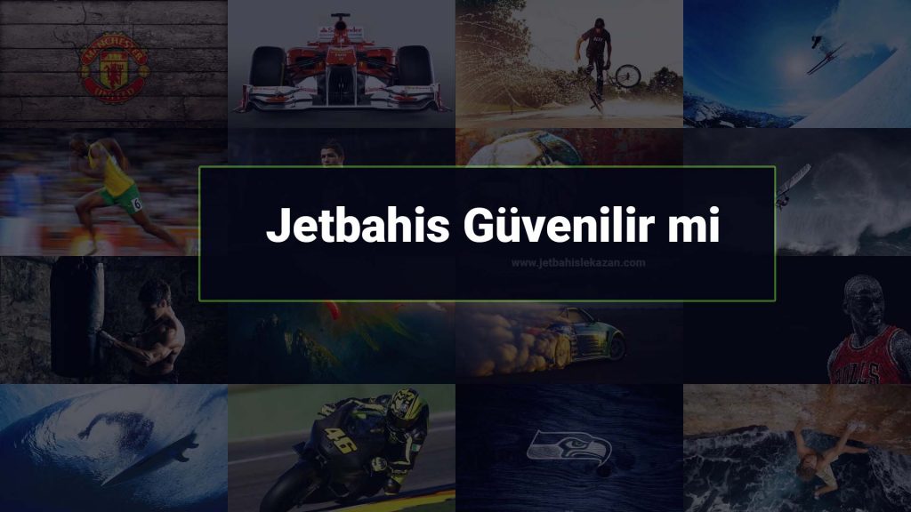 Jetbahis Güvenilir mi