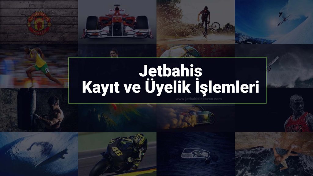 Jetbahis Kayıt ve Üyelik İşlemleri