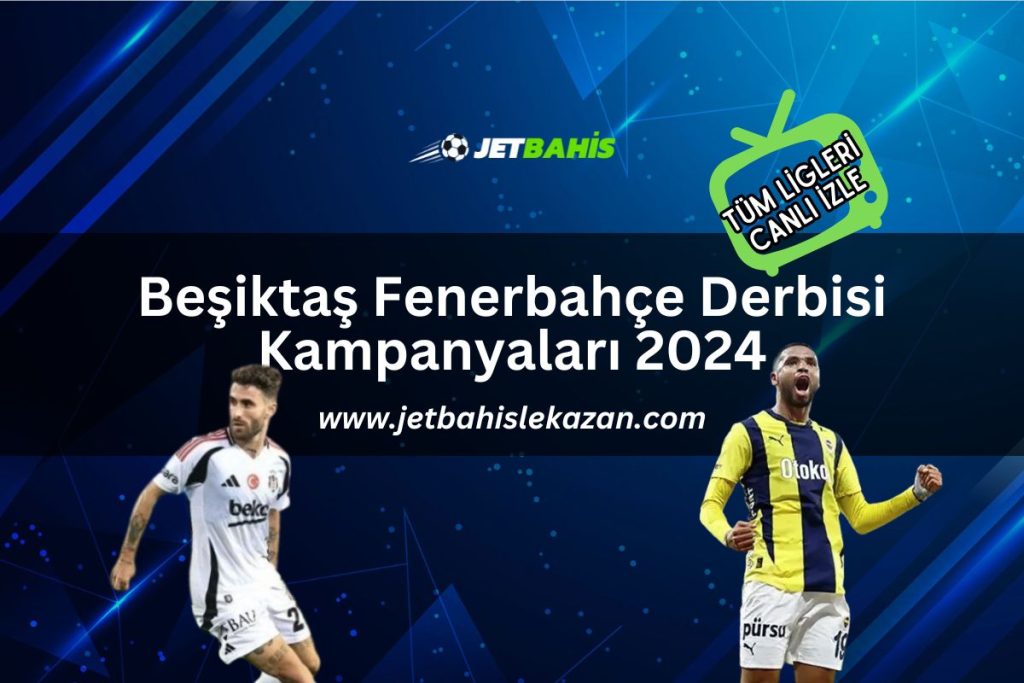 jetbahisle-kazan-besiktas-fenerbahce-derbisi