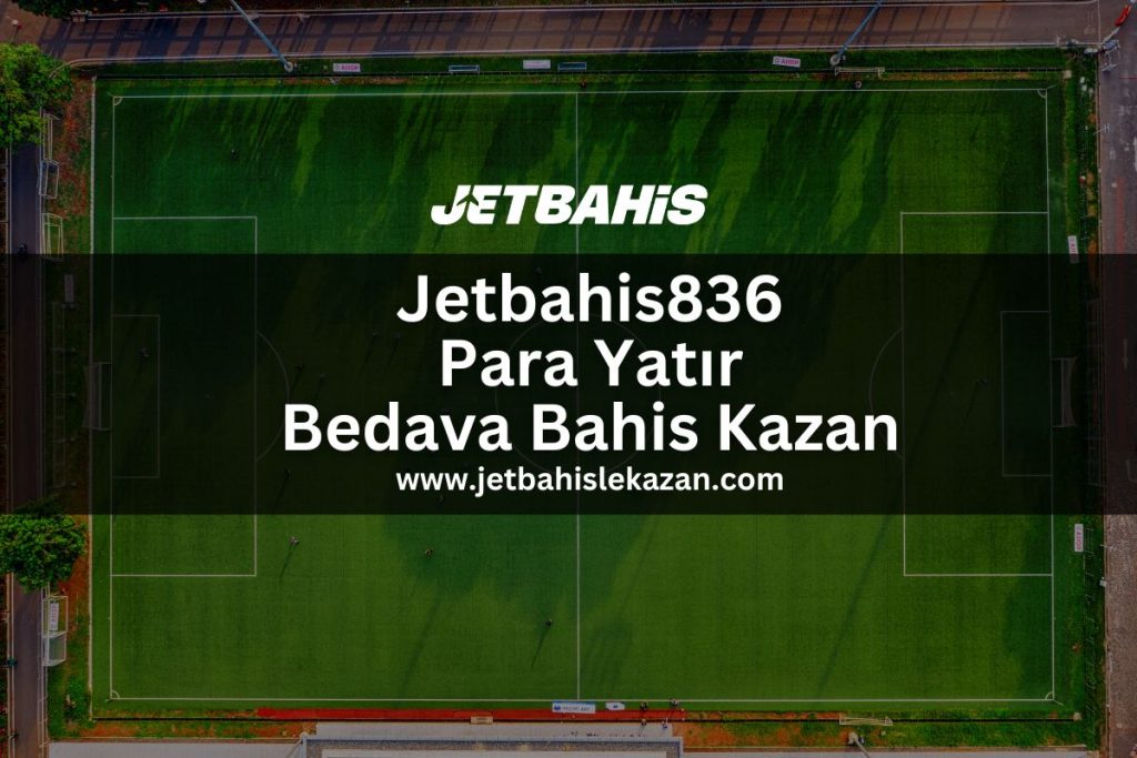 Jetbahis836-para-yatir-bedava-bahis-kazan