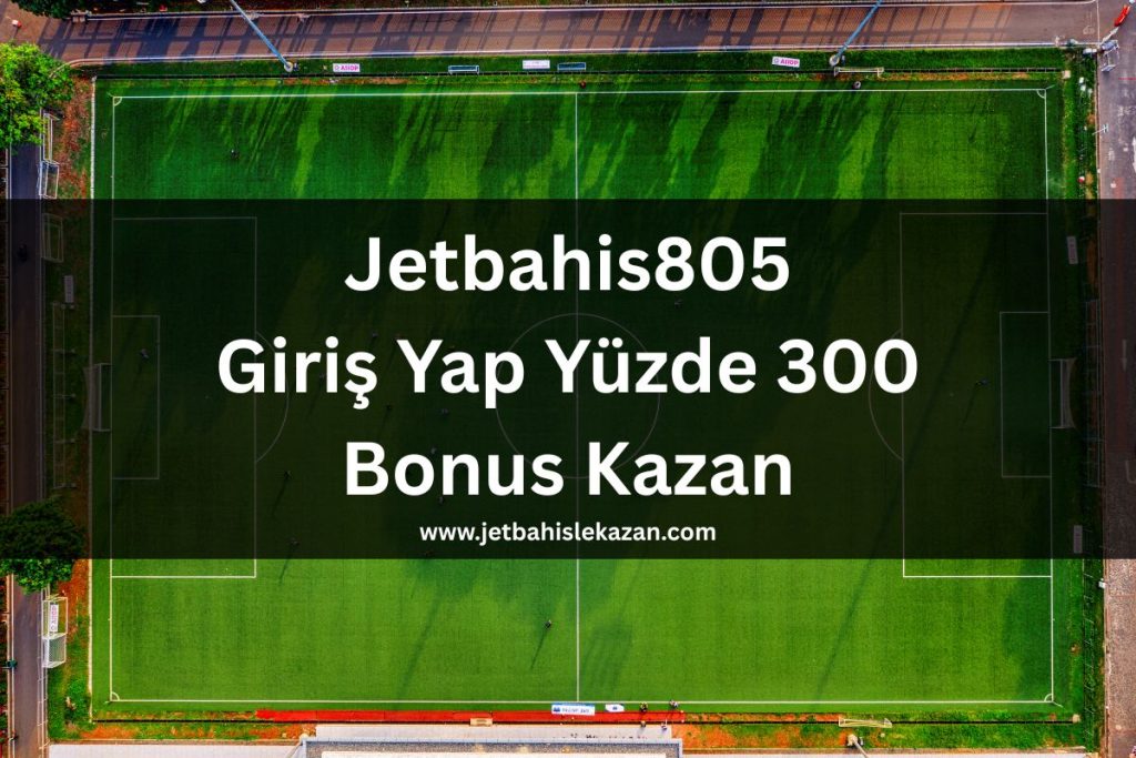 jetbahis805-giris-yap-yuzde-300-bonus-kazan